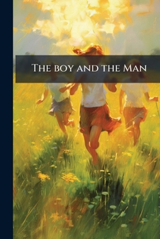 Paperback The boy and the Man: Or Edward Cleaveland Book