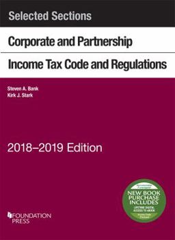 Paperback Selected Sections Corporate and Partnership Income Tax Code and Regulations, 2018-2019 (Selected Statutes) Book