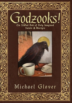 Godzooks!: A Hilarious, Unauthorised Dictionary of Holy Imagined Saints and Martyrs