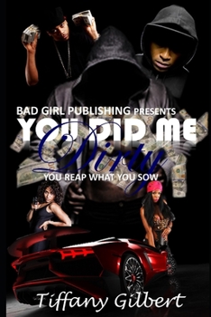 Paperback You Did Me Dirty: You Reap What You Sow! Book