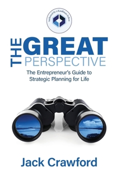 Paperback The Great Perspective: The Entrepreneur's Guide to Strategic Planning for Life Book