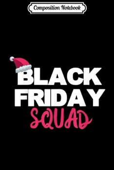 Paperback Composition Notebook: Black Friday Squad Funny Matching Shopping Team Christmas Journal/Notebook Blank Lined Ruled 6x9 100 Pages Book