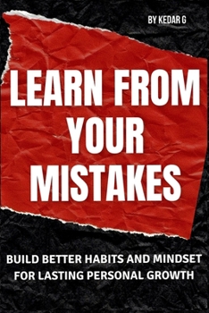Paperback Learn from Your Mistakes: Build Better Habits and Mindset for Lasting Personal Growth Book