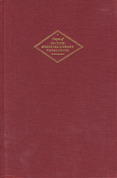 St Augustine's Abbey, Canterbury: Corpus of British Medieval Library Catalogues, Volume 13 Volume 13 - Book #13 of the Corpus of British Medieval Library Catalogue