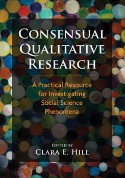 Hardcover Consensual Qualitative Research: A Practical Resource for Investigating Social Science Phenomena Book