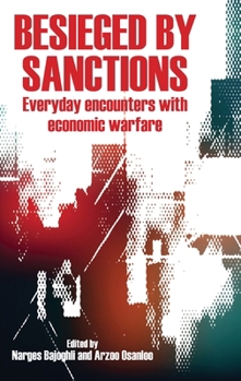 Hardcover Besieged by Sanctions: Everyday Encounters with Economic Warfare Book