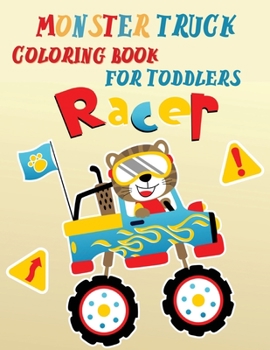 Paperback Racer Monster Truck Coloring Book For Toddlers: A Fun Coloring Book For Kids Ages 4-8 With Over 25 Designs of Monster TrucksTruck Books for BoysColori Book