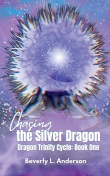 Hardcover Chasing the Silver Dragon: Dragon Trinity Cycle Book One Book