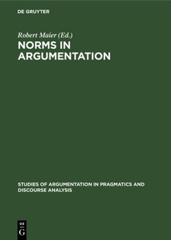 Hardcover Norms in Argumentation: Proceedings of the Conference on Norms 1988 Book