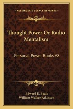 Thought Power Or Radio Mentalism: Personal Power Books V8