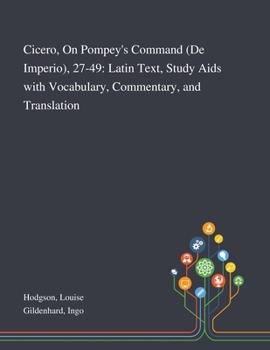 Paperback Cicero, On Pompey's Command (De Imperio), 27-49: Latin Text, Study Aids With Vocabulary, Commentary, and Translation Book