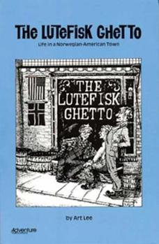 Paperback Lutefisk Ghetto: Life in a Norwegian American Town Book