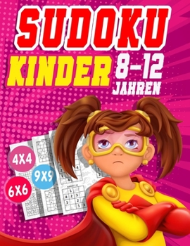 Paperback Sudoku Kinder 8-12 Jahren: 270 Sudokus für intelligente Kinder von 8-12 Jahren - Mit Anleitungen, Profi-Tipps und Lösungen - Großdruck [German] Book