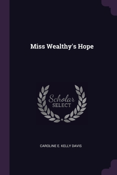 Paperback Miss Wealthy's Hope Book