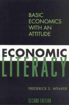 Paperback Economic Literacy: Basic Economics with an Attitude Book
