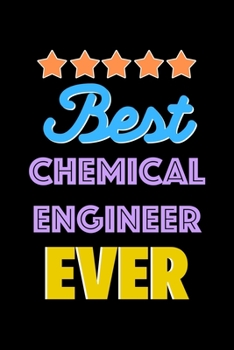 Paperback Best Chemical Engineer Evers Notebook - Chemical Engineer Funny Gift: Lined Notebook / Journal Gift, 120 Pages, 6x9, Soft Cover, Matte Finish Book