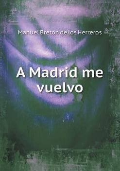 Paperback A Madrid me vuelvo [Spanish] Book