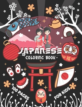 Japanese Coloring Book for Kids: Let's Learn About JAPAN Activity and Coloring Book for Kids and Teens 100 pages