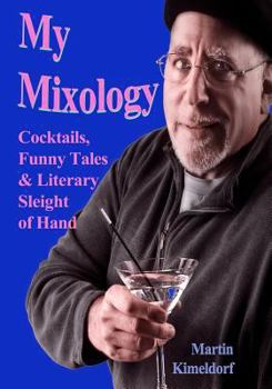 Paperback My Mixology: Cocktails, Funny Tales & Literary Sleight of Hand Book
