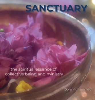 Sanctuary : The Spiritual Essence of Collective Being and Ministry