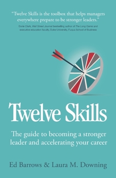 Paperback Twelve Skills: The guide to becoming a stronger leader and accelerating your career Book