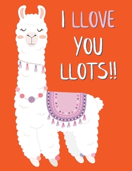 Paperback I love you llots: lined Llama notebook / alpaca notebook with llamas inside! Llama gift for women, alpaca gift for women, you are ... bi Book