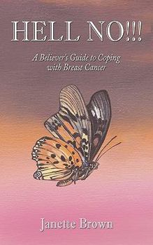 Paperback HELL NO!!!: A believers guide to coping with breast cancer Book