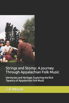 Paperback Strings and Stomp: A journey Through Appalachian Folk Music: Harmonies and Heritage: Exploring the Rich Tapestry of Appalachian Folk Musi Book