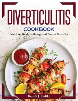 Paperback Diverticulitis Cookbook: Nutrition Guide to Manage and Prevent Flare-Ups Book