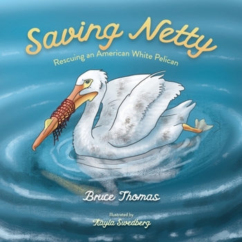 Saving Netty: Rescuing an American White Pelican