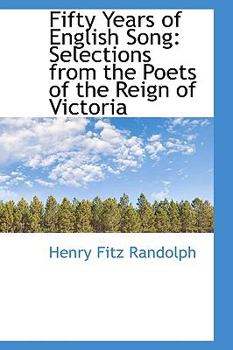 Fifty Years of English Song : Selections from the Poets of the Reign of Victoria