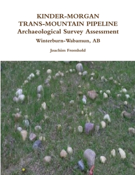 Paperback KINDER-MORGAN TRANS-MOUNTAIN PIPELINE Archaeological Survey Assessment - Winterburn-Wabamun, AB Book