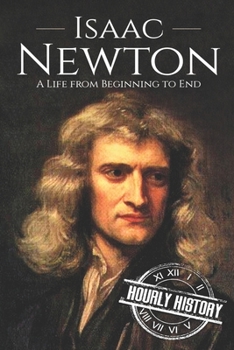 Paperback Isaac Newton: A Life From Beginning to End Book
