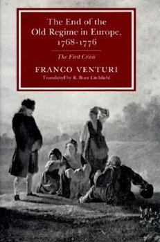 Hardcover The End of the Old Regime in Europe, 1768-1776: The First Crisis Book