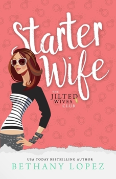 Starter Wife - Book #1 of the Jilted Wives Club