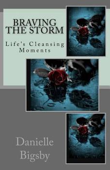 Paperback Braving the Storm: Life's Cleansing Moments Book