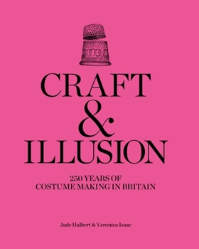 Hardcover Craft and Illusion: 250 Years of Costume Making in Britain Book