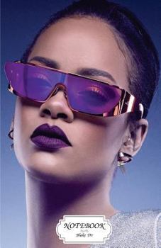 Notebook : Rihanna Dior Sun Glasses : Journal Dot-Grid,Graph,Lined,Blank No Lined, Small Pocket Notebook Journal Diary, 120 Pages, 5. 5 X 8. 5 (Blank Notebook Journal)