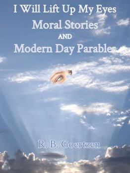 Paperback I Will Lift Up My Eyes: Moral Stories And Modern Day Parables Book