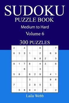 Paperback 300 Medium to Hard Sudoku Puzzle Book: Volume 6 Book