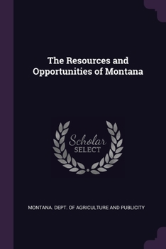 Paperback The Resources and Opportunities of Montana Book
