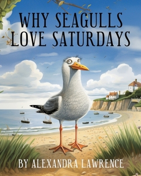 Paperback Why Seagulls Love Saturdays Book