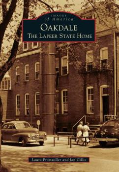 Oakdale: The Lapeer State Home - Book  of the Images of America: Michigan