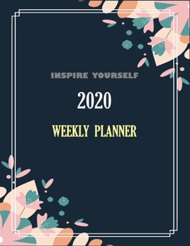 Paperback Inspire Yourself: Weekly Planner 2020: Simple weekly planner 52-week calendar Book