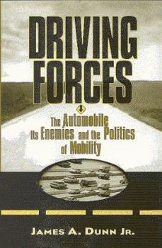 Hardcover Driving Forces: The Automobile, Its Enemies, and the Politics of Mobility Book