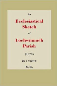 Paperback An Ecclesiastical Sketch of Lochwinnoch Parish Book