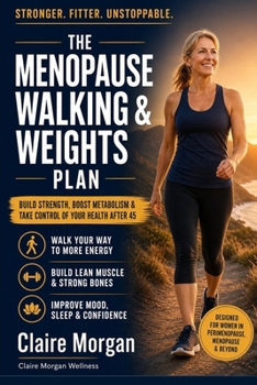 Paperback The Menopause Walking & Weights Plan: A 12-Week Low-Impact Program for Women Over 45 to Build Strength, Stamina, and Confidence Book