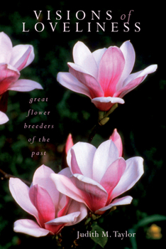 Paperback Visions of Loveliness: Great Flower Breeders of the Past Book