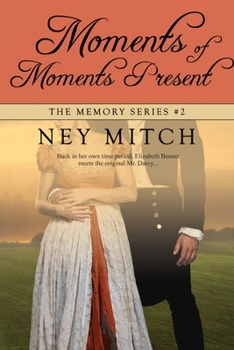 Moments of Moments Present : The Memory Series, Book 2 - Book #2 of the Memories