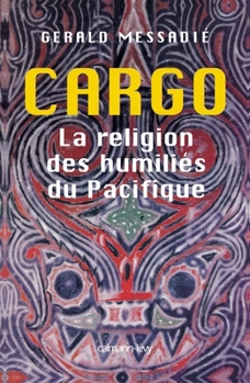 Paperback Cargo la religion des humiliés du pacifique (French Edition) [French] Book